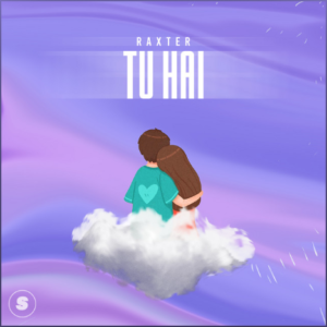 Tu Hai by Raxter